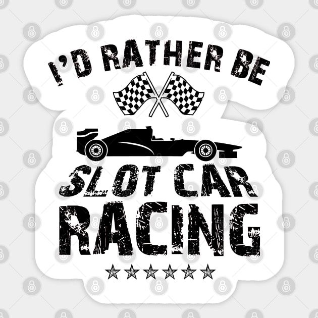 I'd Rather Be Slot Car Racing Hobby Enthusiasts Design Sticker by TeeShirt_Expressive